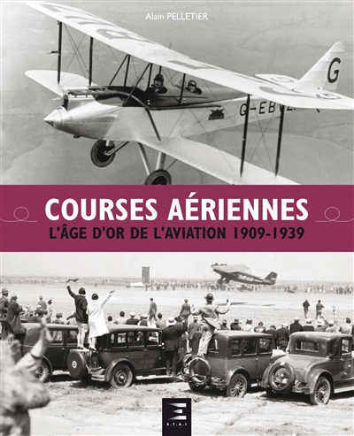 Courses aériennes : l'âge d'or de l'aviation 1909-1939