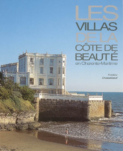Les villas de la Côte de Beauté en Charente-Maritime (de 1850 à 1930)