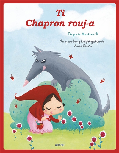 Le Petit Chaperon rouge. Ti Chapron rouj-a