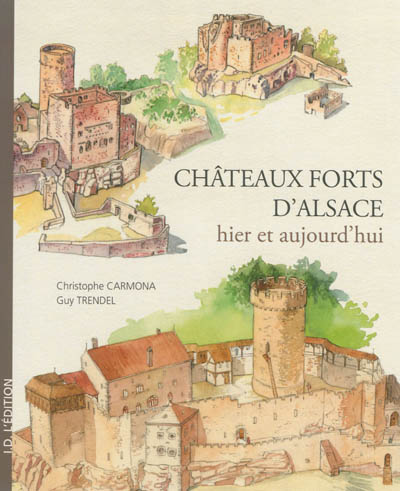 Châteaux forts d'Alsace : hier et aujourd'hui