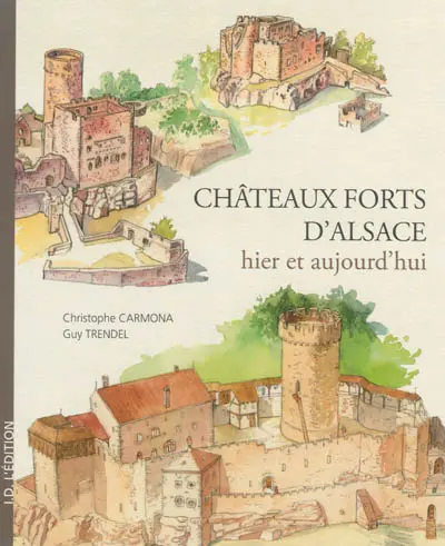 Châteaux forts d'Alsace : hier et aujourd'hui