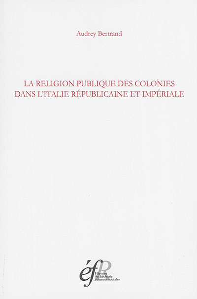 La religion publique des colonies dans l'Italie républicaine et impériale : Italie médio-adriatique, IIIe s. av. n.è.-IIe s. de n.è.