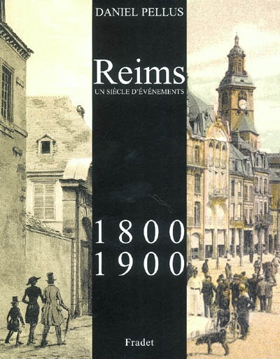 Reims, 1800-1900 : un siècle d'événements