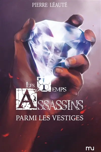 Les temps assassins. Vol. 3. Parmi les vestiges