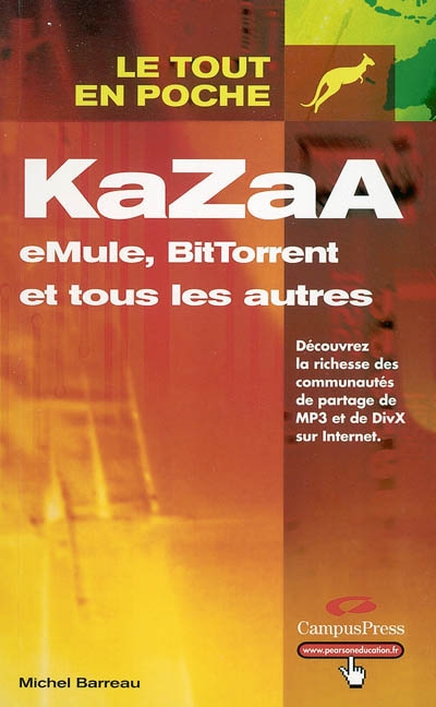 KaZaA, eMule, BitTorrent et tous les autres : découvrez la richesse des communautés de partage de MP3 et de DivX sur Internet