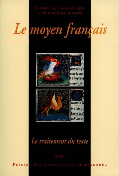 Le moyen français : le traitement de texte (édition, apparat critique, glossaire, traitement électronique) : actes du 9e Colloque international sur le moyen français, Strasbourg, 29-31 mai 1997