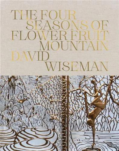 David Wiseman : The Four Seasons of Flower Fruit Mountain