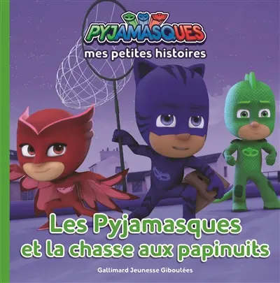 Pyjamasques. Vol. 2. Les Pyjamasques et la chasse aux papinuits