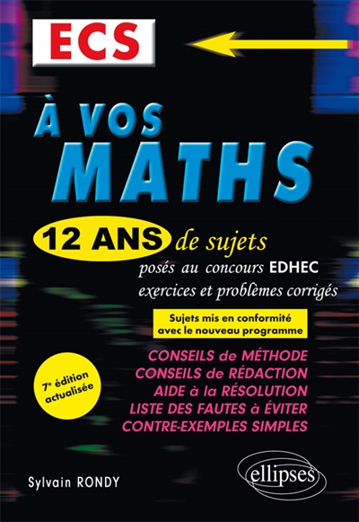 A vos maths : 12 ans de sujets corrigés posés au concours EDHEC de 2006 à 2017 : ECS