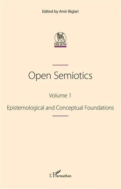 Open semiotics. Vol. 1. Epistemological and conceptual foundations
