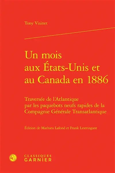 Un mois aux Etats-Unis et au Canada en 1886 : traversée de l'Atlantique par les paquebots neufs rapides de la Compagnie générale transatlantique