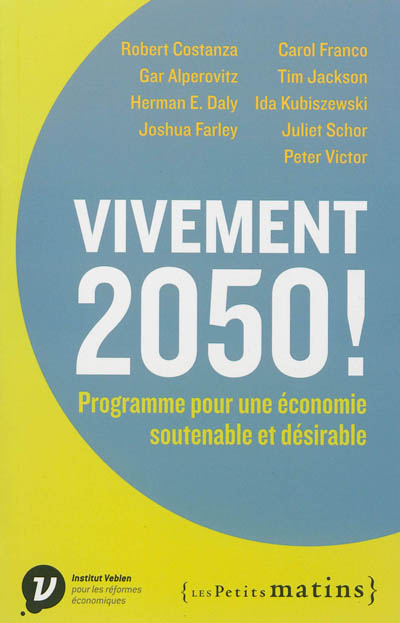 Vivement 2050 ! : programme pour une économie soutenable et désirable
