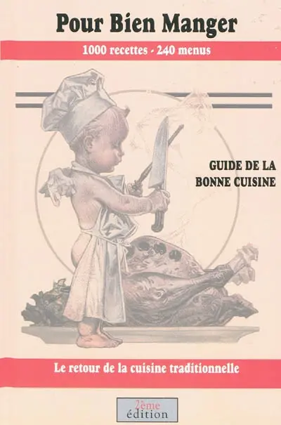 Pour bien manger : guide de la bonne cuisine : 1.000 recettes, 240 menus, le retour de la cuisine traditionnelle