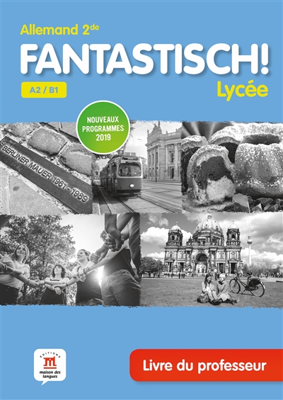 Fantastisch ! Lycée, allemand 2de A2-B1 : livre du professeur : nouveaux programmes 2019