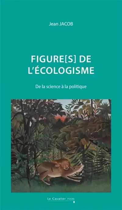 Figures de l'écologisme : de la science à la politique