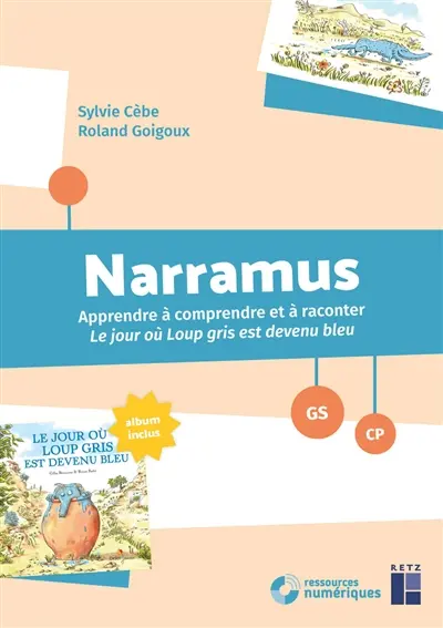 Narramus, GS, CP : apprendre à comprendre et à raconter Le jour où Loup gris est devenu bleu