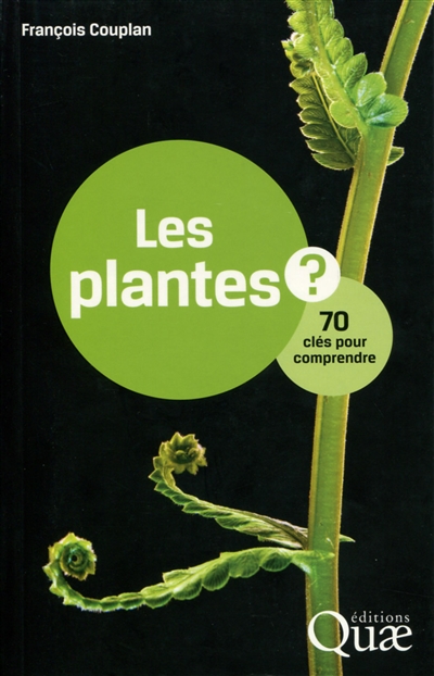 les plantes ? : 70 clés pour comprendre