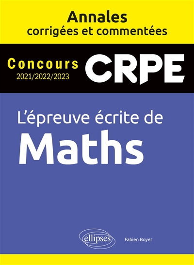 CRPE, l'épreuve écrite de maths : annales corrigées et commentées : concours 2021-2022-2023