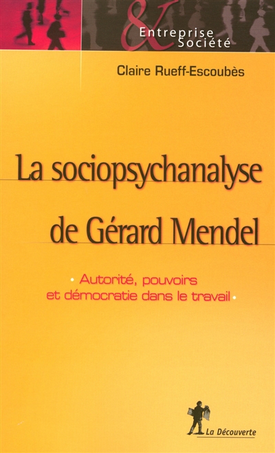 La sociopsychanalyse de Gérard Mendel : autorité, pouvoirs et démocratie dans le travail
