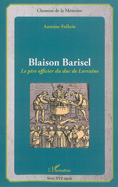 Blaison Barisel : le pire officier du duc de Lorraine