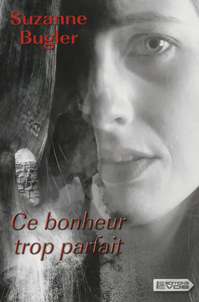 Ce bonheur trop parfait