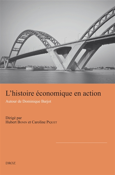 L'histoire économique en action : autour de Dominique Barjot