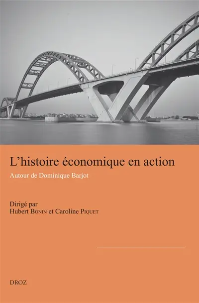 L'histoire économique en action : autour de Dominique Barjot