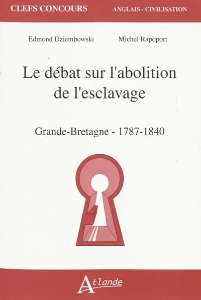 Le débat sur l'abolition de l'esclavage : Grande-Bretagne, 1787-1840