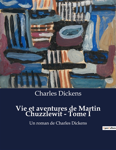Vie et aventures de Martin Chuzzlewit : Tome I : Un roman de Charles Dickens