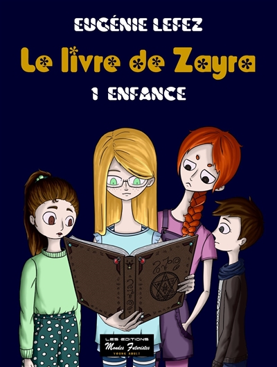 Le livre de Zayra. Vol. 1. Enfance