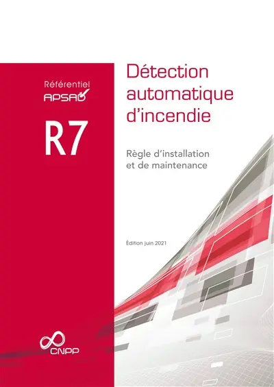 Référentiel APSAD R7 : détection automatique d'incendie : règle d'installation et de maintenance