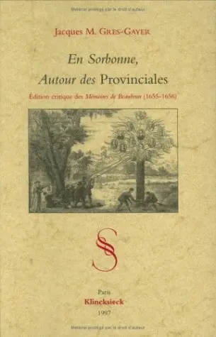 En Sorbonne, autour des Provinciales : édition critique des Mémoires de l'Abbé de Beaubrun 1655-1656