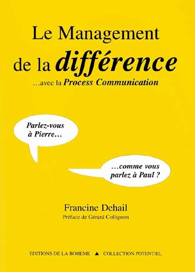 Le management de la différence avec la Process communication : Parlez-vous à Pierre comme vous parlez à Paul ?