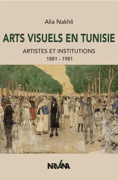 Arts visuels en Tunisie : artistes et institutions : 1881-1981