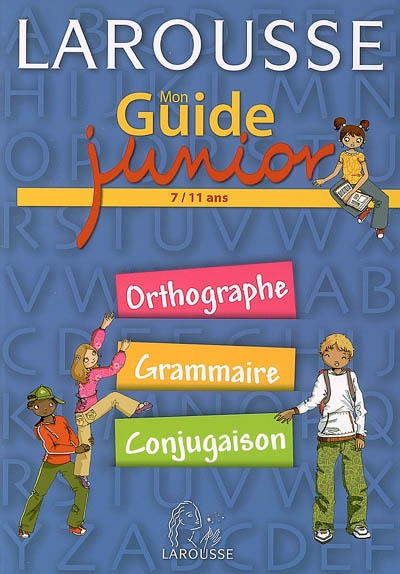 Mon guide junior, 7-11 ans : orthographe, grammaire, conjugaison