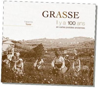 Grasse, il y a 100 ans : en cartes postales anciennes