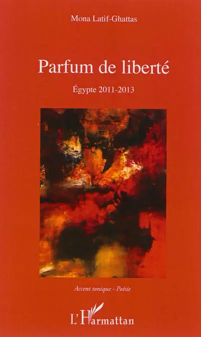 Parfum de liberté : Egypte 2011-2013