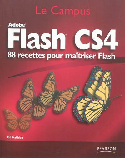 Flash CS4 : 88 recettes pour maîtriser Flash