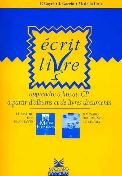 Ecrit livre : apprendre à lire au CP à partir d'albums et de livres documents : Le maître des élephants; Le cinéma (Magnard documents)