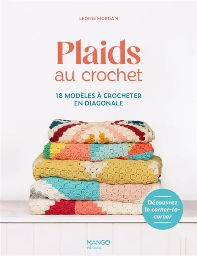 Plaids au crochet : 18 modèles à crocheter en diagonale : découvrez le corner-to-corner Plaids au crochet : 18 modèles à crocheter en diagonale : découvrez le corner-to-corner