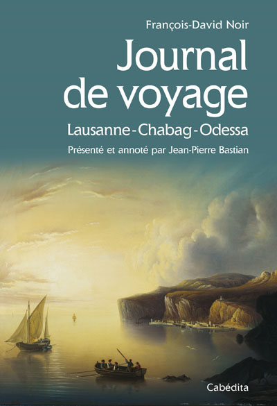 Journal de voyage : Lausanne-Chabag-Odessa : 1822-1825