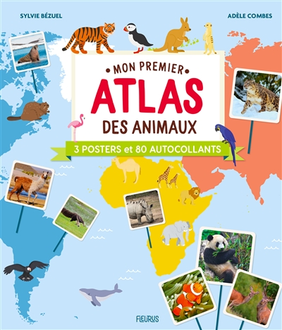Mon premier atlas des animaux : 3 posters et 80 autocollants