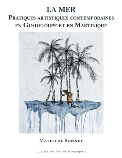 La mer : pratiques artistiques contemporaines en Guadeloupe et en Martinique