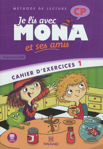 Je lis avec Mona et ses amis : méthode de lecture : cahier d'exercices 1, CP, programmes 2008