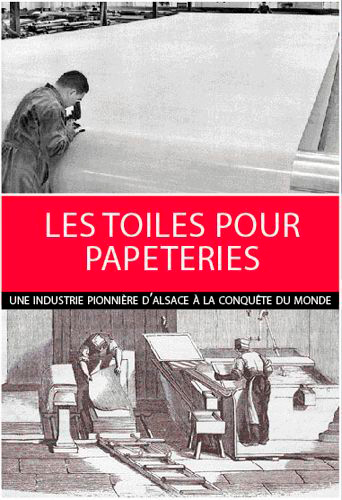Les toiles pour papeteries : une industrie pionnière d'Alsace à la conquête du monde
