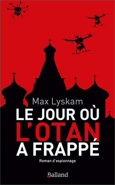 Le jour où l'Otan a frappé : roman d'espionnage