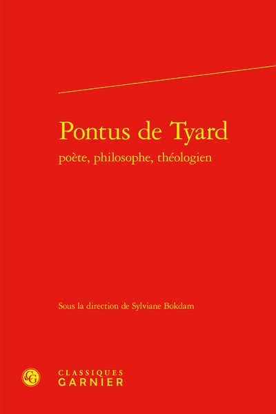 Pontus de Tyard : poète, philosophe, théologien