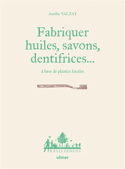 Fabriquer savons, huiles, dentifrices... à base de plantes locales