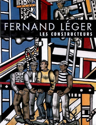 Fernand Léger : les constructeurs