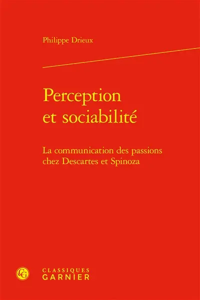 Perception et sociabilité : la communication des passions chez Descartes et Spinoza